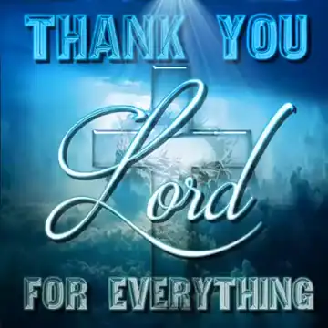 Animated GIF: 'THANK YOU Lord FOR EVERYTHING' over a glowing cross with light rays, blue tones.