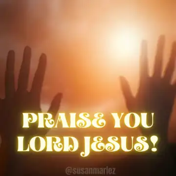 Animated GIF: Raised hands silhouetted against a glowing sunrise, text 'PRAISE YOU LORD JESUS!'.